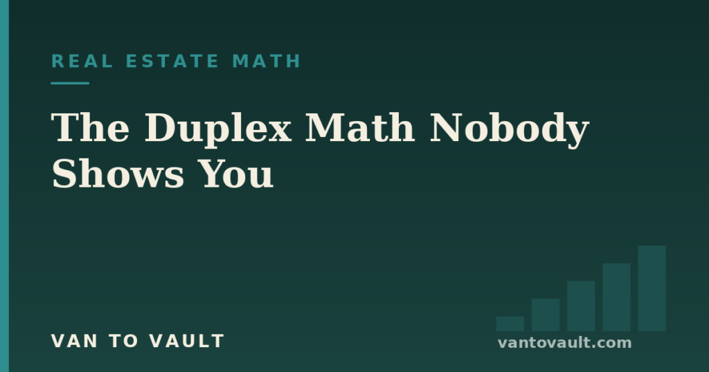 The Duplex Math Nobody Shows You — Van to Vault