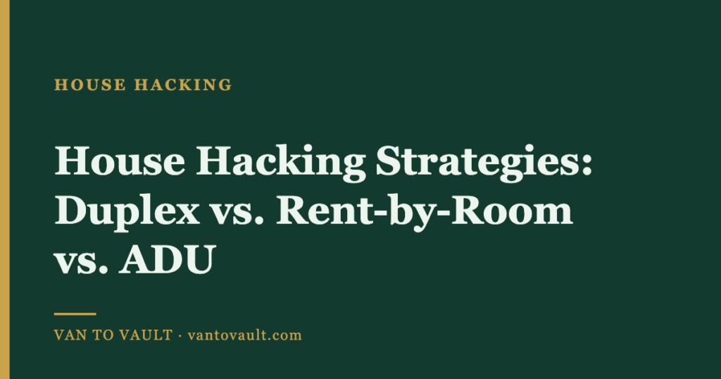 House Hacking Strategies: Duplex vs. Rent-by-Room vs. ADU