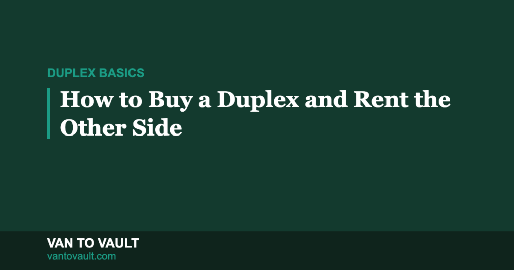 How to Buy a Duplex, Live in One Side, and Rent the Other