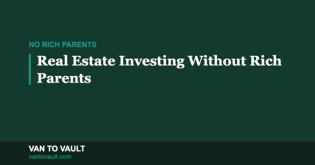 Real Estate Investing Without Rich Parents: Is It Even Possible?